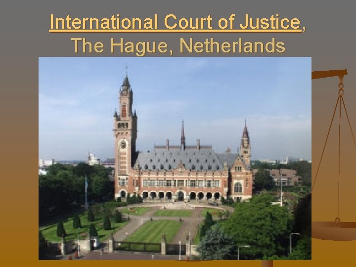 International Court of Justice, The Hague, Netherlands 