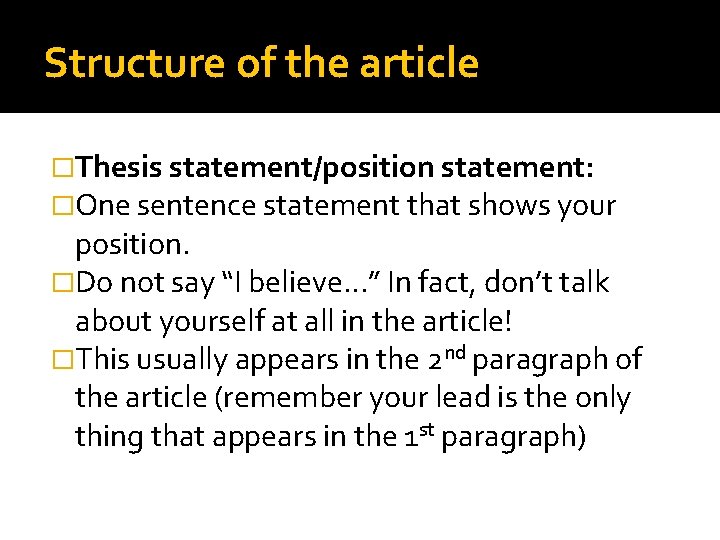 Structure of the article �Thesis statement/position statement: �One sentence statement that shows your position.