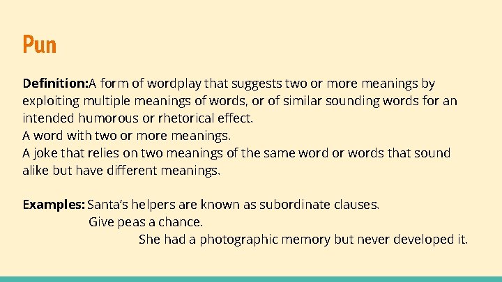 Pun Definition: A form of wordplay that suggests two or more meanings by exploiting