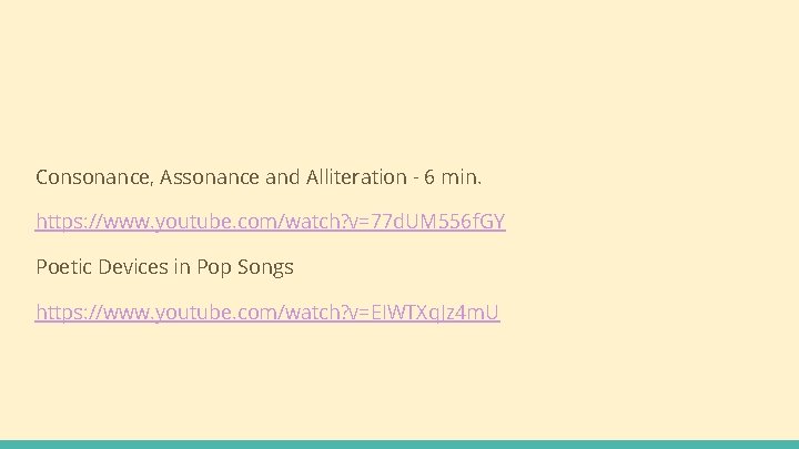 Consonance, Assonance and Alliteration - 6 min. https: //www. youtube. com/watch? v=77 d. UM