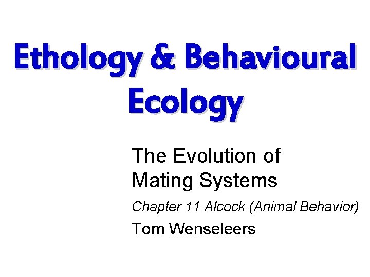 Ethology & Behavioural Ecology The Evolution of Mating Systems Chapter 11 Alcock (Animal Behavior)