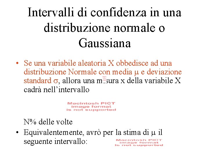 Intervalli di confidenza in una distribuzione normale o Gaussiana • Se una variabile aleatoria