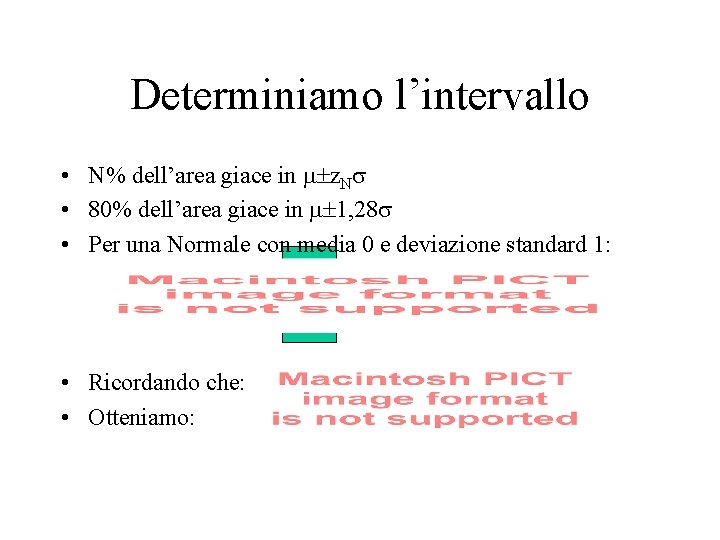 Determiniamo l’intervallo • N% dell’area giace in z. N • 80% dell’area giace in