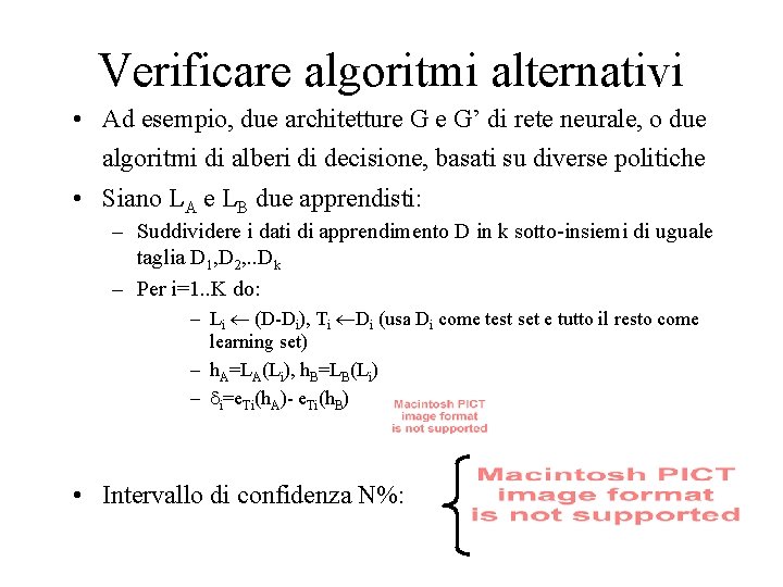 Verificare algoritmi alternativi • Ad esempio, due architetture G e G’ di rete neurale,