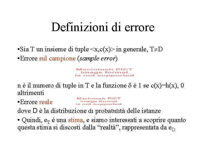 Definizioni di errore • Sia T un insieme di tuple <x, c(x)> in generale,