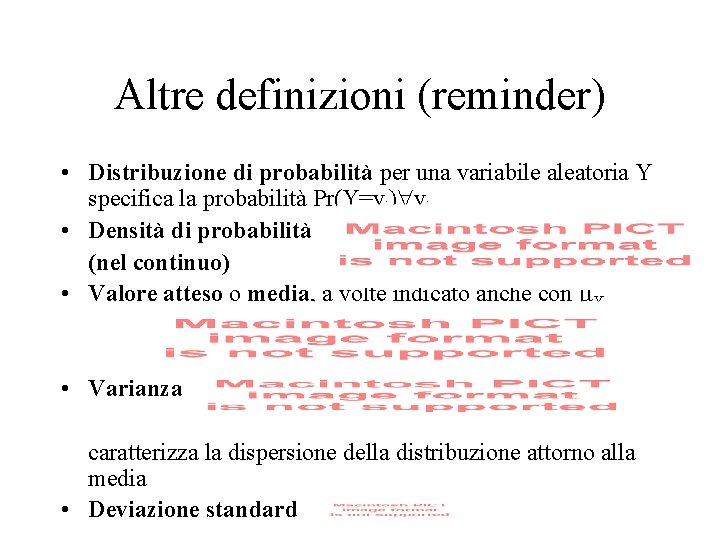 Altre definizioni (reminder) • Distribuzione di probabilità per una variabile aleatoria Y specifica la