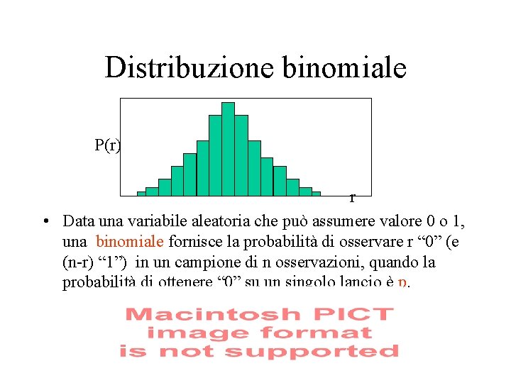 Distribuzione binomiale P(r) r • Data una variabile aleatoria che può assumere valore 0