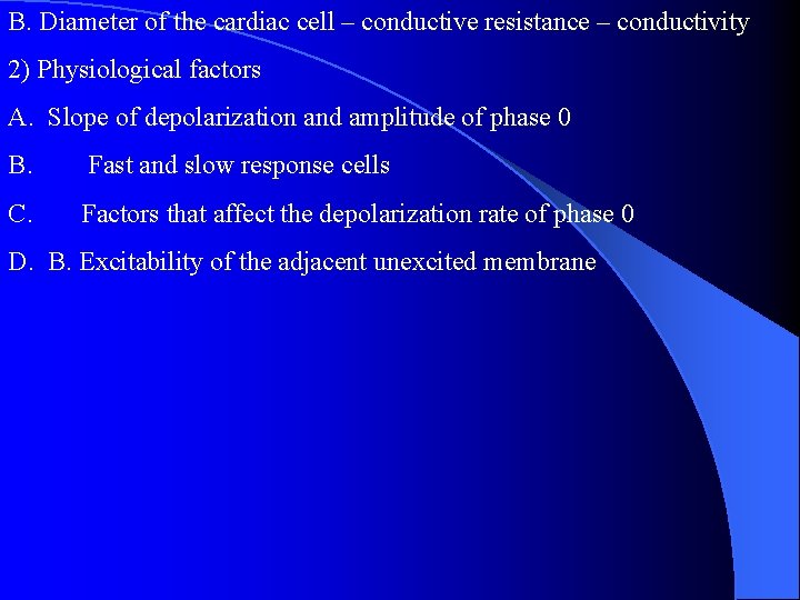 B. Diameter of the cardiac cell – conductive resistance – conductivity 2) Physiological factors