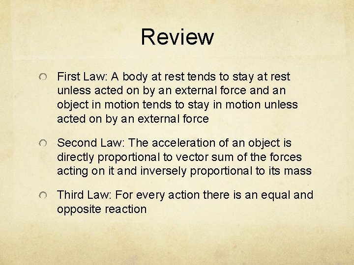 Review First Law: A body at rest tends to stay at rest unless acted