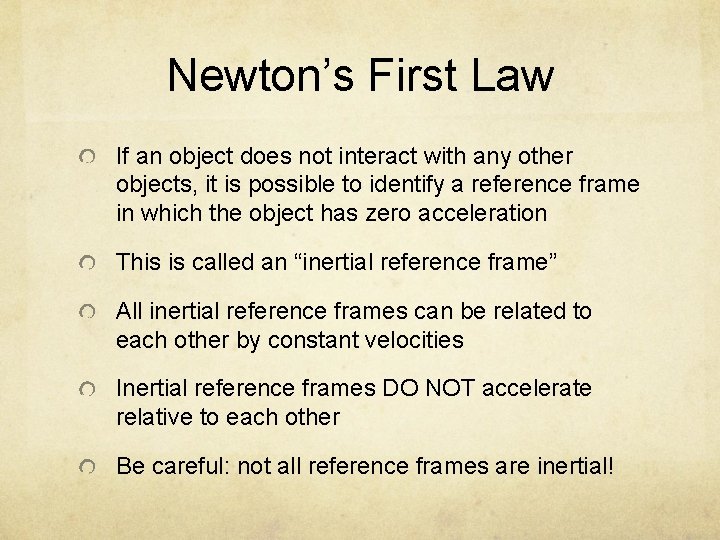 Newton’s First Law If an object does not interact with any other objects, it