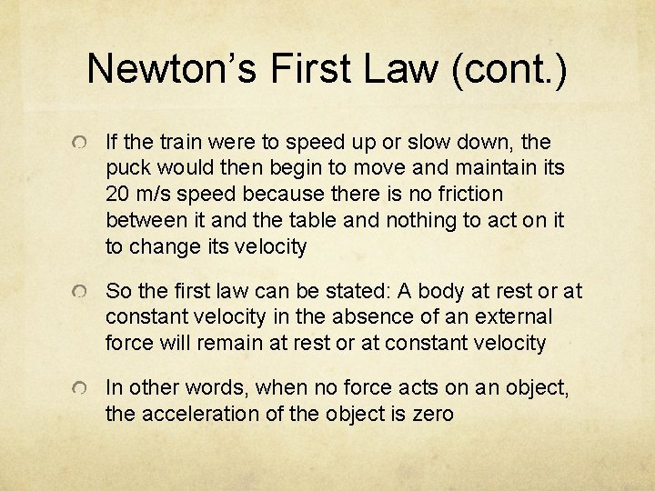 Newton’s First Law (cont. ) If the train were to speed up or slow