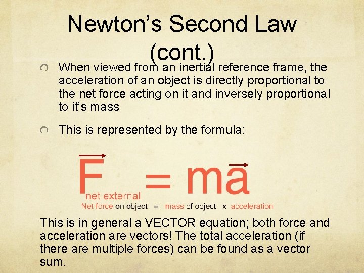 Newton’s Second Law (cont. ) When viewed from an inertial reference frame, the acceleration