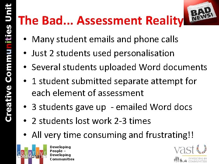 Creative Communities Unit The Bad. . . Assessment Reality Many student emails and phone