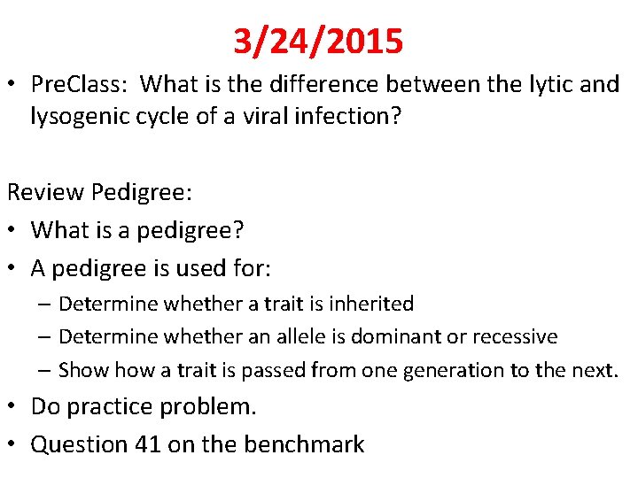 3/24/2015 • Pre. Class: What is the difference between the lytic and lysogenic cycle