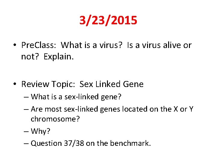 3/23/2015 • Pre. Class: What is a virus? Is a virus alive or not?