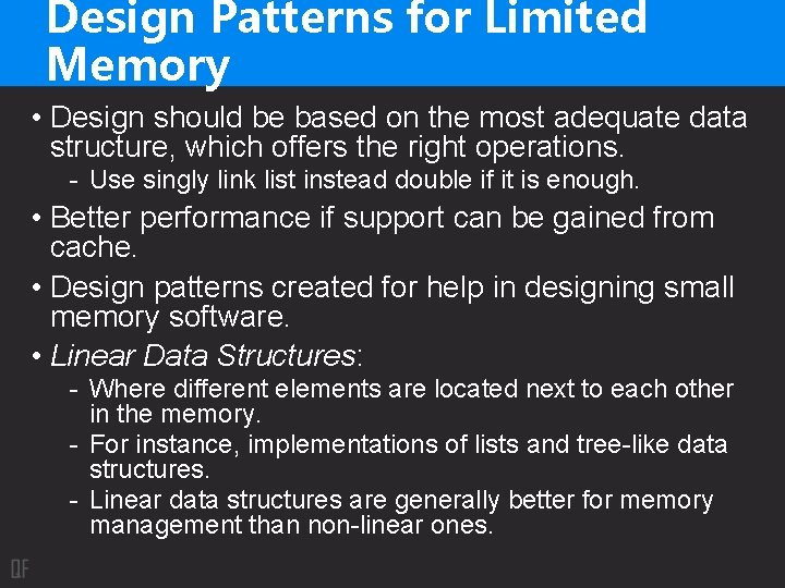 Design Patterns for Limited Memory • Design should be based on the most adequate