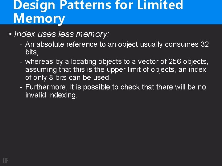 Design Patterns for Limited Memory • Index uses less memory: - An absolute reference