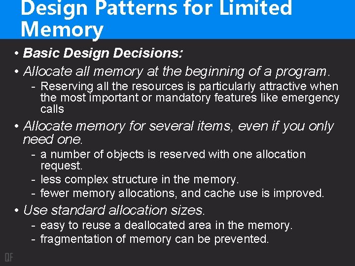 Design Patterns for Limited Memory • Basic Design Decisions: • Allocate all memory at