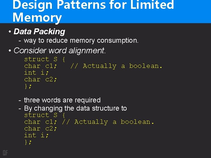 Design Patterns for Limited Memory • Data Packing - way to reduce memory consumption.