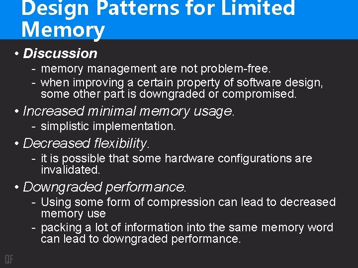 Design Patterns for Limited Memory • Discussion - memory management are not problem-free. -