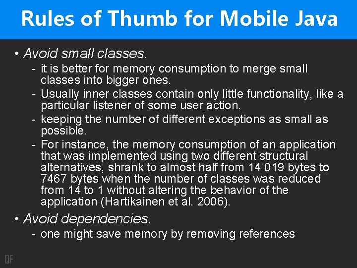 Rules of Thumb for Mobile Java • Avoid small classes. - it is better