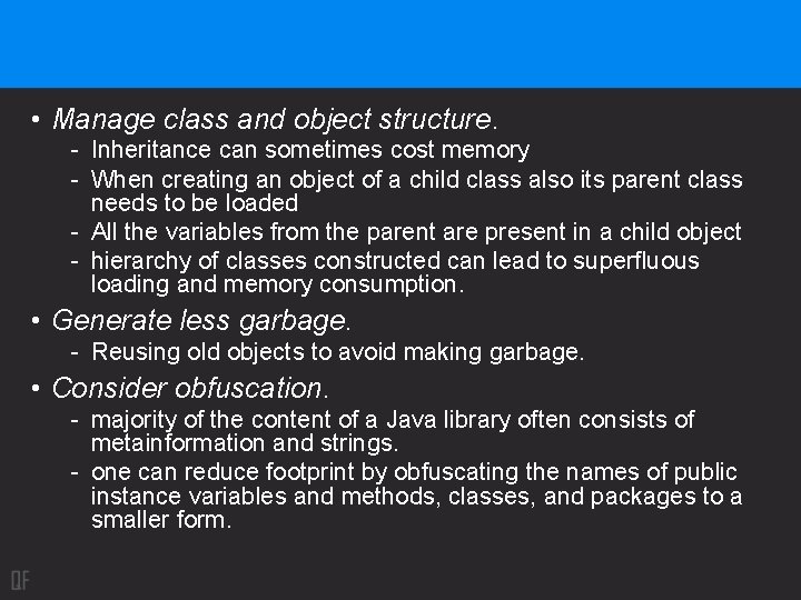  • Manage class and object structure. - Inheritance can sometimes cost memory -