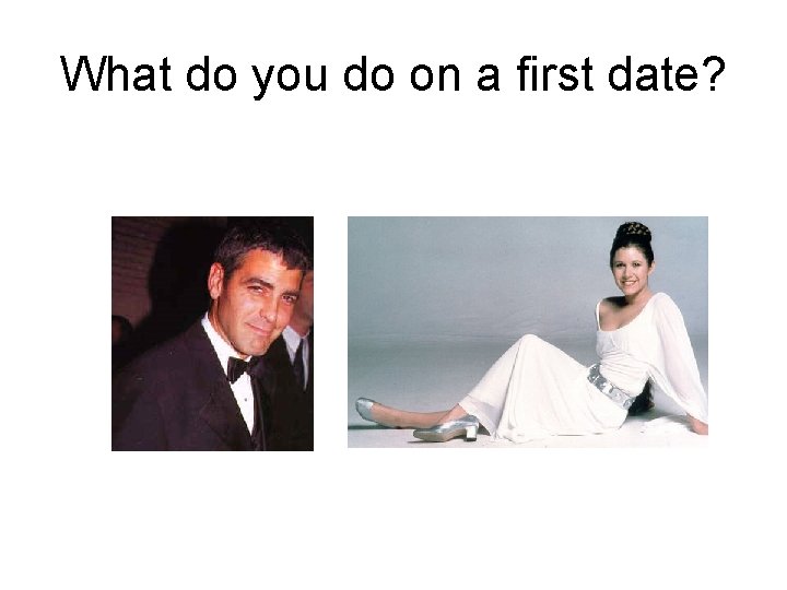What do you do on a first date? 