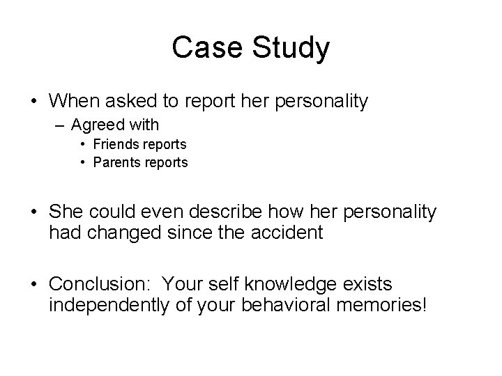 Case Study • When asked to report her personality – Agreed with • Friends