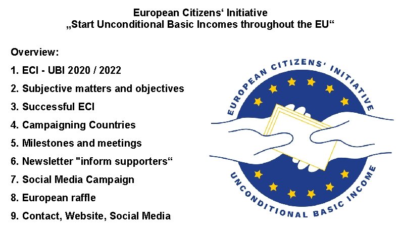 European Citizens‘ Initiative „Start Unconditional Basic Incomes throughout the EU“ Overview: 1. ECI -