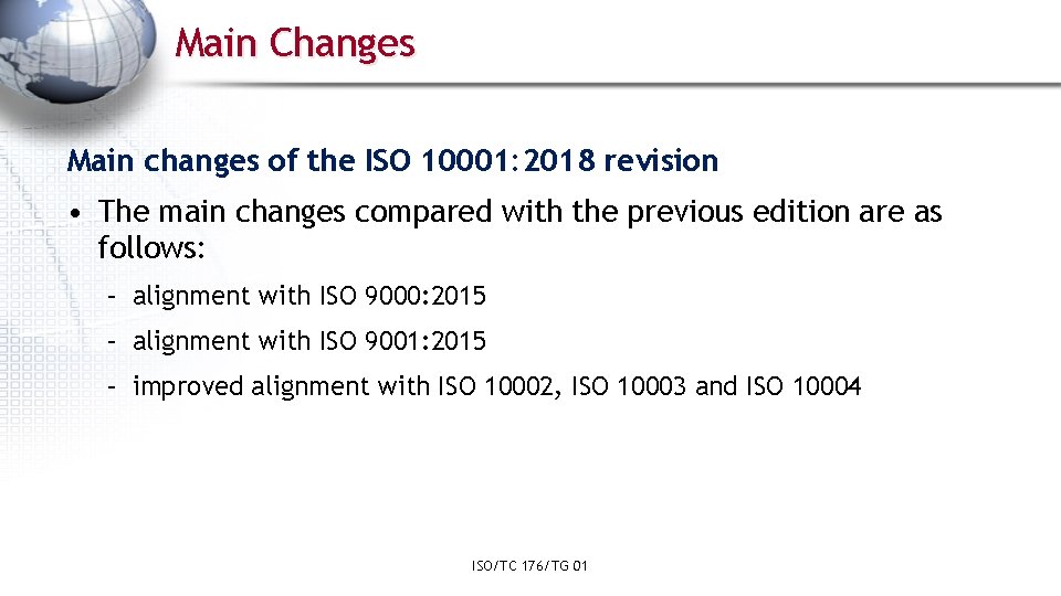 Main Changes Main changes of the ISO 10001: 2018 revision • The main changes
