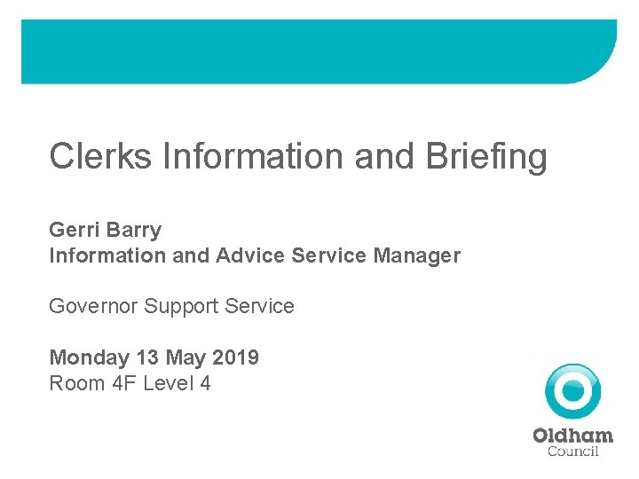 Clerks Information and Briefing Gerri Barry Information and Advice Service Manager Governor Support Service