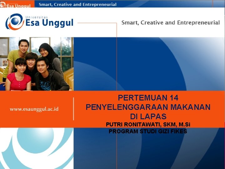 PERTEMUAN 14 PENYELENGGARAAN MAKANAN DI LAPAS PUTRI RONITAWATI, SKM, M. Si PROGRAM STUDI GIZI