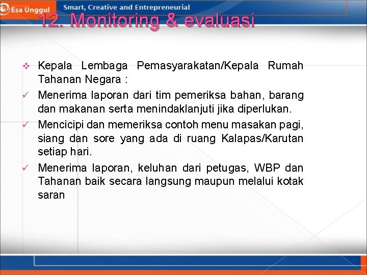 12. Monitoring & evaluasi Kepala Lembaga Pemasyarakatan/Kepala Rumah Tahanan Negara : ü Menerima laporan