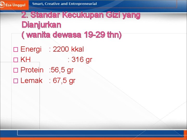 2. Standar Kecukupan Gizi yang Dianjurkan ( wanita dewasa 19 -29 thn) Energi :