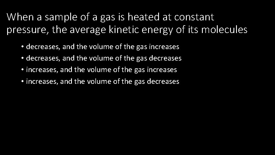 When a sample of a gas is heated at constant pressure, the average kinetic