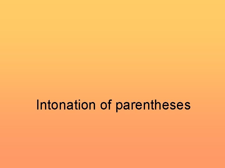Intonation of parentheses Intonation of parentheses