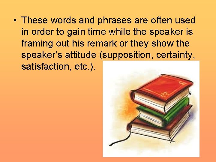 • These words and phrases are often used in order to gain time • These words and phrases are often used in order to gain time