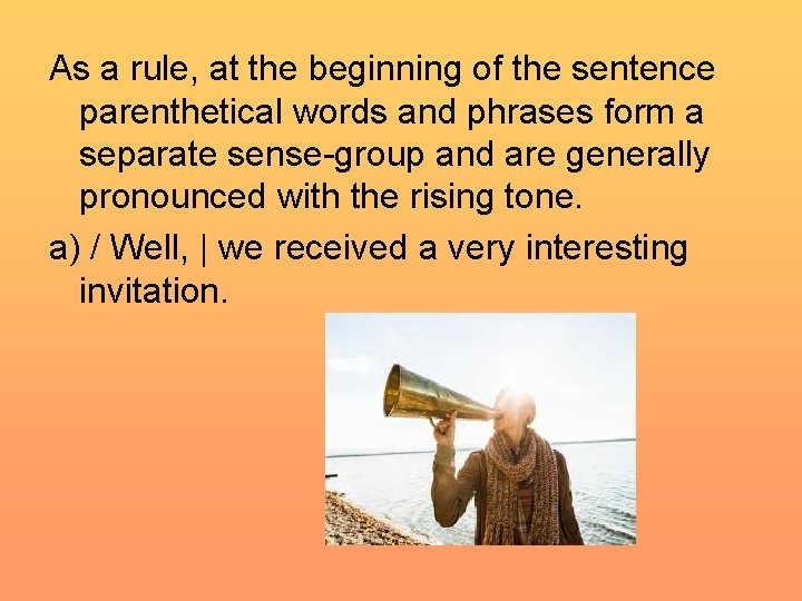 As a rule, at the beginning of the sentence parenthetical words and phrases form As a rule, at the beginning of the sentence parenthetical words and phrases form