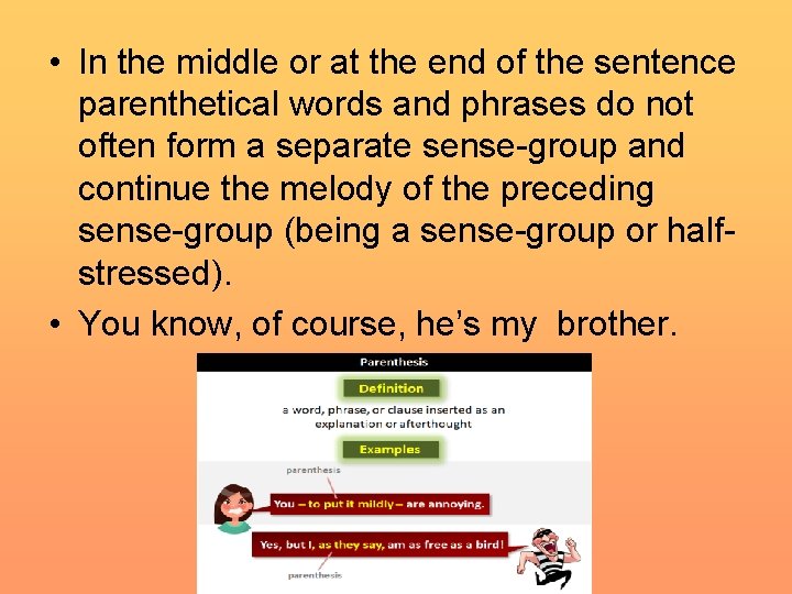 • In the middle or at the end of the sentence parenthetical words • In the middle or at the end of the sentence parenthetical words