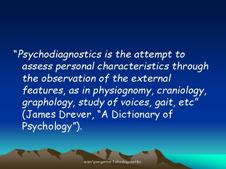 “Psychodiagnostics is the attempt to assess personal characteristics through the observation of the external