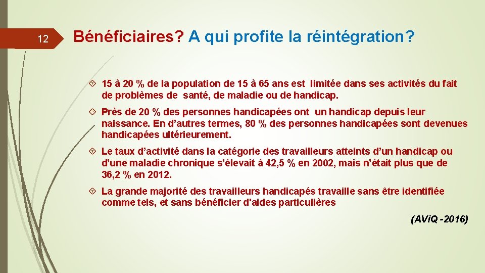 12 Bénéficiaires? A qui profite la réintégration? 15 à 20 % de la population