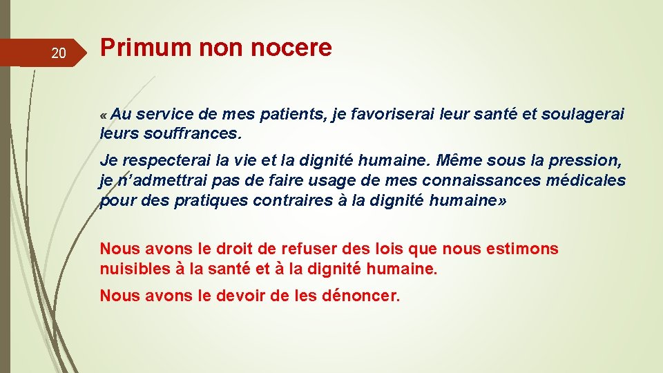 20 Primum non nocere « Au service de mes patients, je favoriserai leur santé