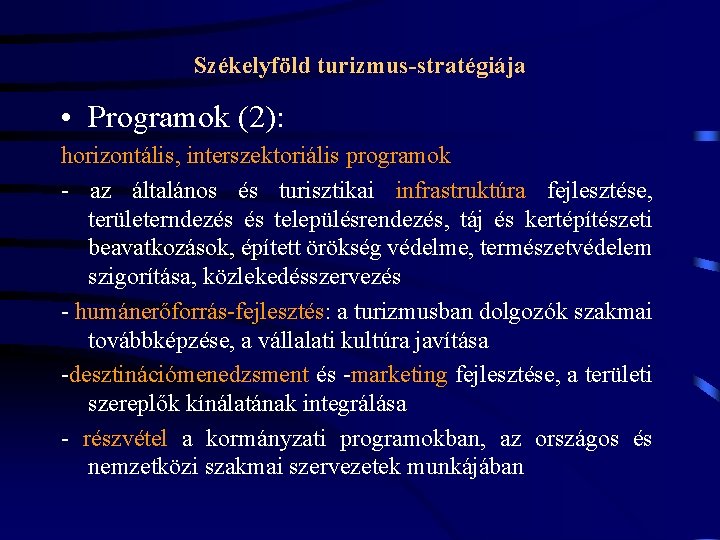 Székelyföld turizmus-stratégiája • Programok (2): horizontális, interszektoriális programok - az általános és turisztikai infrastruktúra