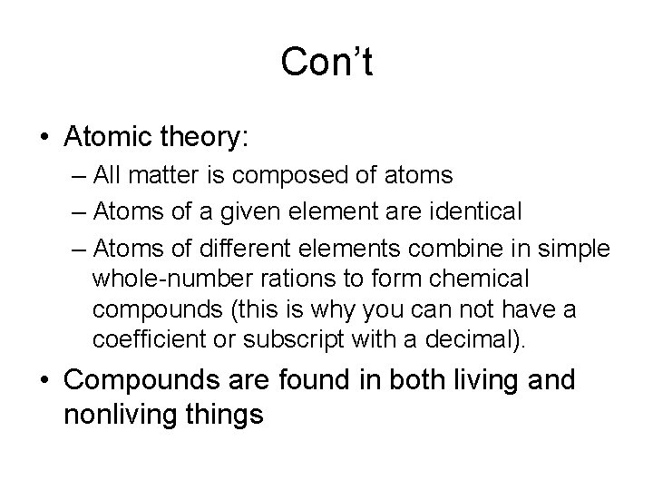 Con’t • Atomic theory: – All matter is composed of atoms – Atoms of