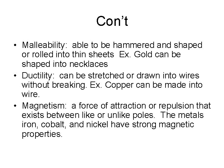 Con’t • Malleability: able to be hammered and shaped or rolled into thin sheets