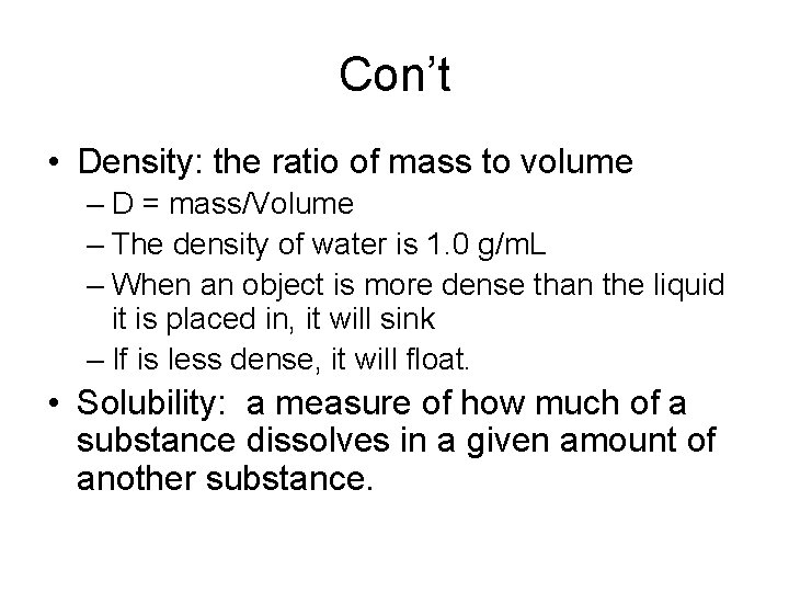 Con’t • Density: the ratio of mass to volume – D = mass/Volume –