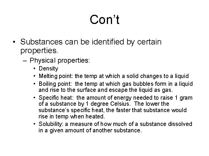 Con’t • Substances can be identified by certain properties. – Physical properties: • Density