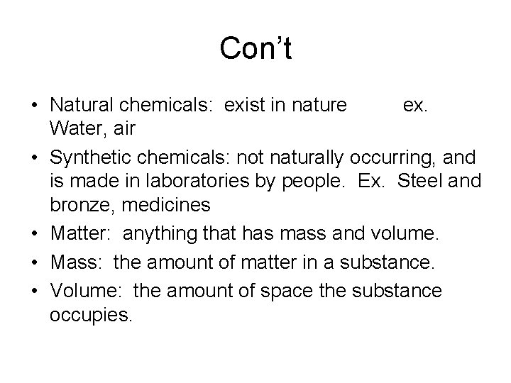 Con’t • Natural chemicals: exist in nature ex. Water, air • Synthetic chemicals: not