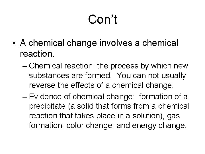 Con’t • A chemical change involves a chemical reaction. – Chemical reaction: the process