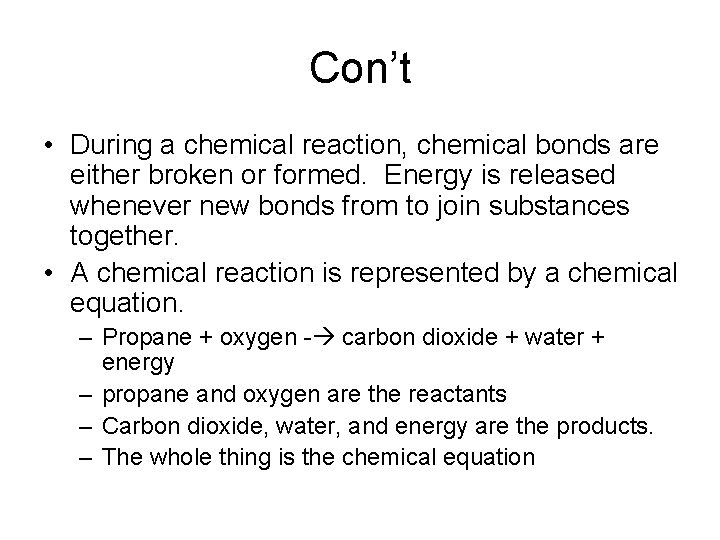Con’t • During a chemical reaction, chemical bonds are either broken or formed. Energy